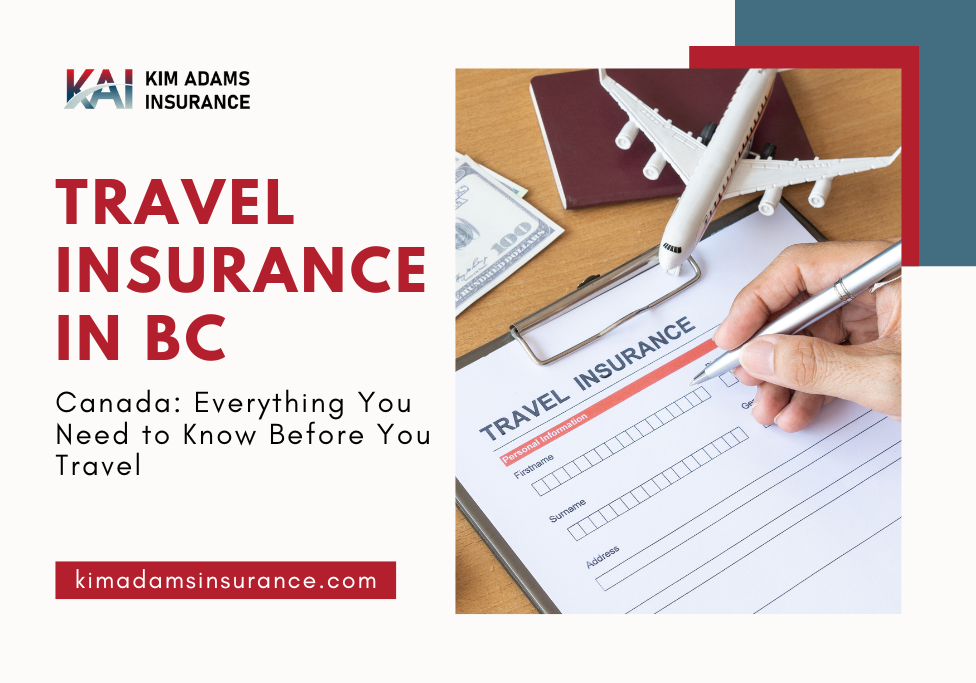 Best Travel Insurance in BC, Canada Kim Adams Insurance Best Travel Insurance in BC, Canada Kim Adams Insurance